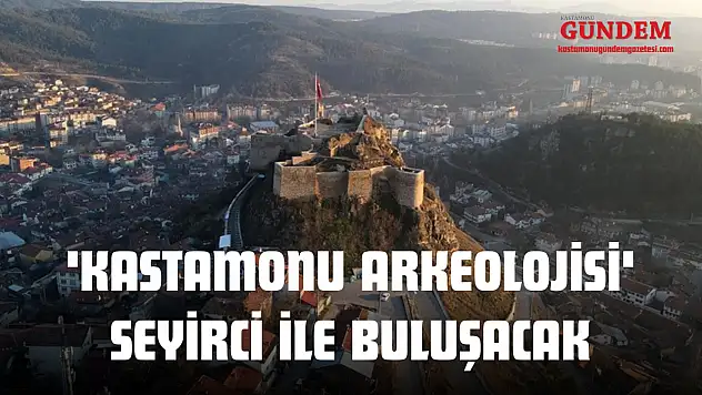 'Kastamonu Arkeolojisi' Seyirci İle Buluşacak