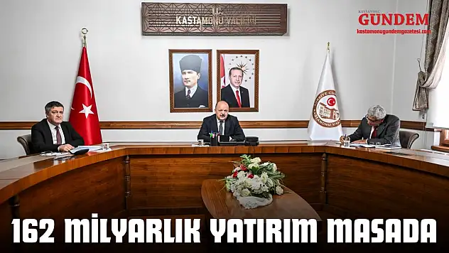 Kastamonu'da 162 Milyarlık Yatırım Masada