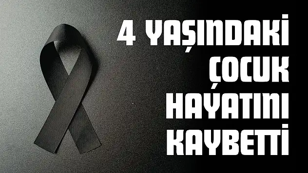 Kastamonu'da 4 Yaşındaki Çocuk Hayatını Kaybetti