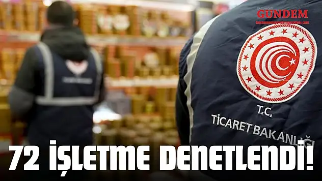 Kastamonu'da 72 İşletme Denetlendi!