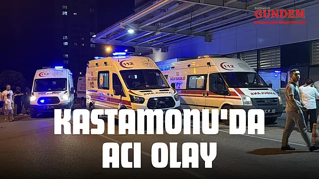 Kastamonu'da Acı Olay