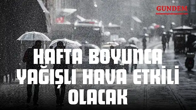 Kastamonu'da Hafta Boyunca Yağışlı Hava Etkili Olacak
