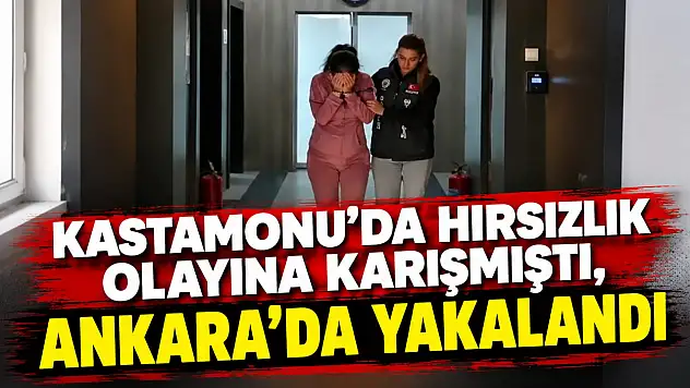Kastamonu'da Hırsızlık Olayına Karışmıştı, Ankara'da Yakalandı