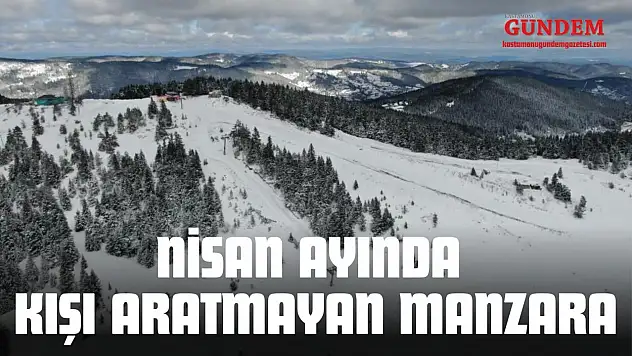 Kastamonu'da Nisan Ayında Kışı Aratmayan Manzara