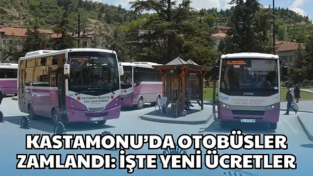 Kastamonu'da Otobüsler Zamlandı: İşte Yeni Ücretler