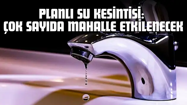 Kastamonu'da Planlı Su Kesintisi: Çok Sayıda Mahalle Etkilenecek