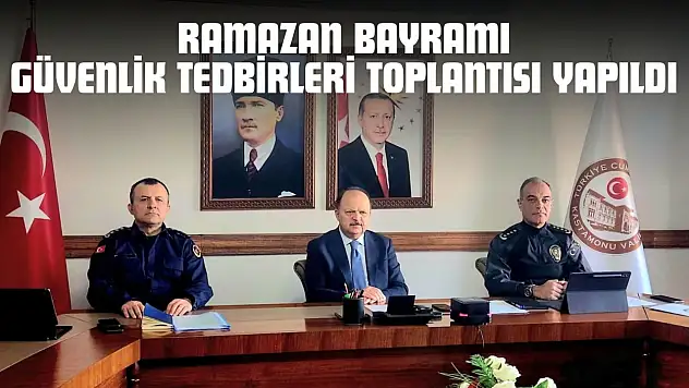 Kastamonu'da Ramazan Bayramı Güvenlik Tedbirleri Toplantısı Yapıldı