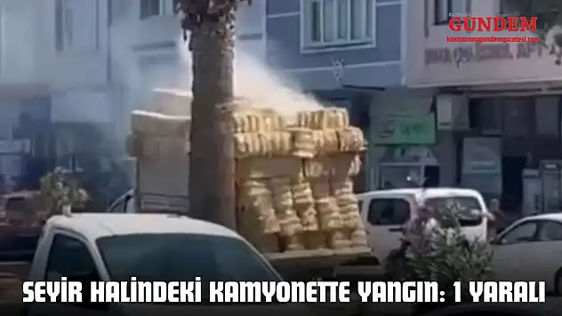 Kastamonu'da Seyir Halindeki Kamyonette Yangın: 1 Yaralı