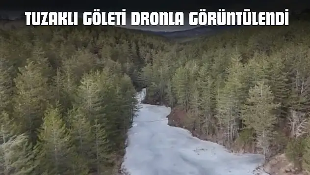 Kastamonu'da Tuzaklı Göleti Dronla Görüntülendi