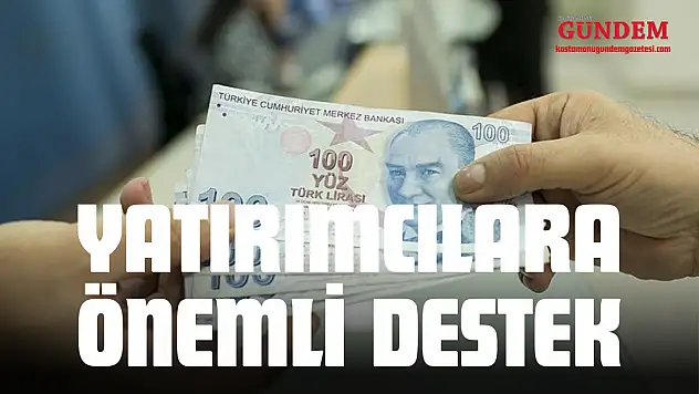 Kastamonu'da Yatırımcılara 301 Milyon TL'ye Kadar Destek