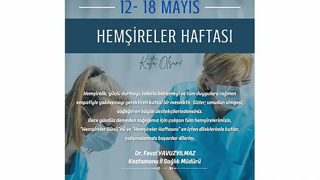 Kastamonu İl Sağlık Müdürü Yavuzyılmaz'dan Hemşireler Haftası Mesajı