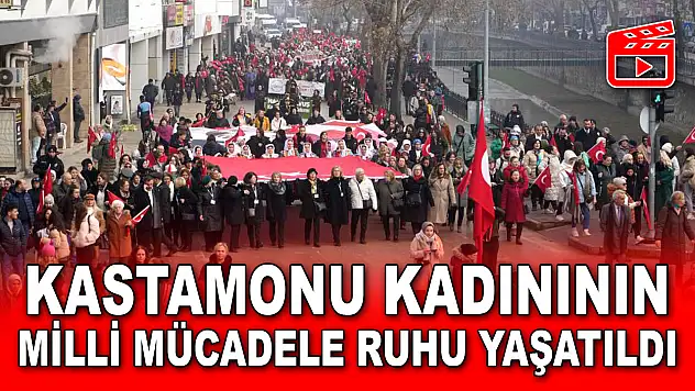 Kastamonu Kadınının Milli Mücadele Ruhu Yaşatıldı