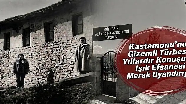 Kastamonu'nun Gizemli Türbesi: Yıllardır Konuşulan Işık Efsanesi Merak Uyandırıyor