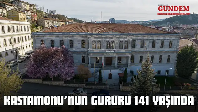 Kastamonu'nun Gururu 141 Yaşında