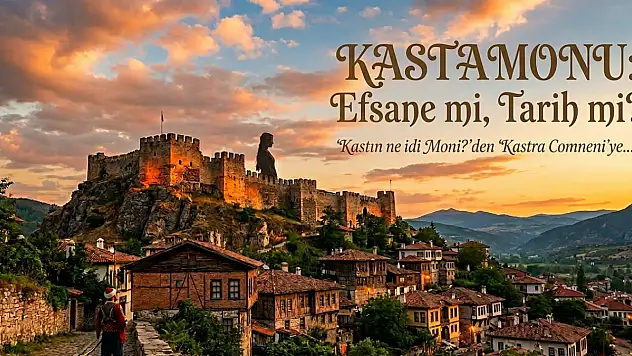 Kastamonu'nun İsmi Nereden Geliyor? Efsane mi, Gerçek mi?