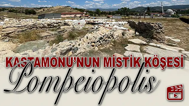 Kastamonu'nun Mistik Köşesi: Pompeiopolis