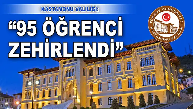 Kastamonu Valiliği: '95 Öğrenci Gıda Zehirlenmesinden Etkilendi'