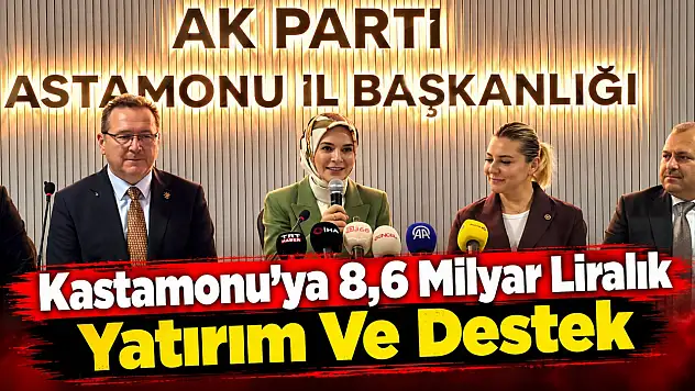 Kastamonu'ya 8,6 Milyar Liralık Yatırım Ve Destek