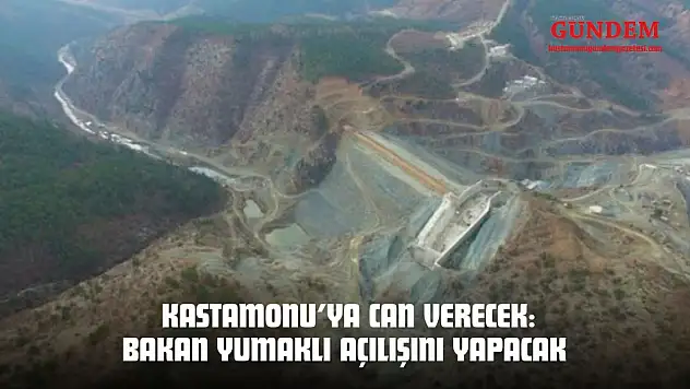 Kastamonu'ya Can Verecek: Bakan Yumaklı Açılışını Yapacak