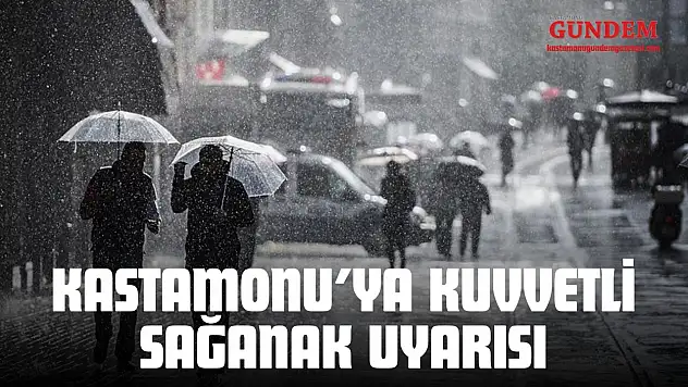 Kastamonu'ya Kuvvetli Sağanak Uyarısı