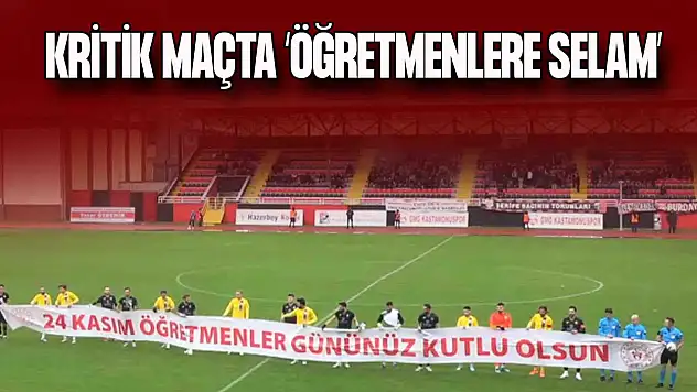 Kastamonuspor-Derincespor Maçında 'Öğretmenlere Selam'