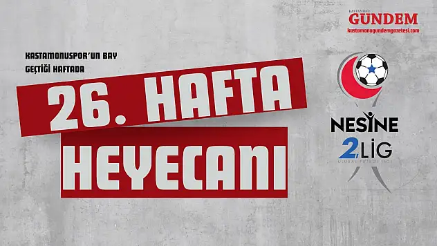 Kastamonuspor'un Rakipleri 26. Hafta Mesaisinde