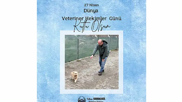 Kavaklıgil: '27 Nisan Dünya Veteriner Hekimler Günü Kutlu Olsun'