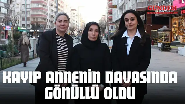 Kayıp Annenin Davasında Gönüllü Oldu