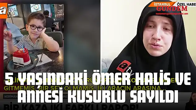 Kazada Hayatını Kaybetmişti, 5 Yaşındaki Ömer Halis Ve Annesi Kusurlu Sayıldı