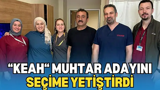 'KEAH' Muhtar Adayını Seçime Yetiştirdi