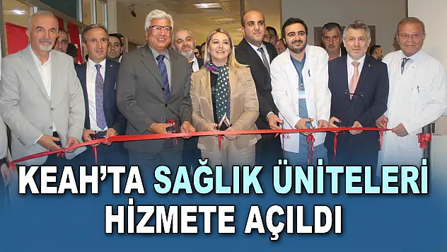 KEAH'ta Sağlık Üniteleri Hizmete Açıldı