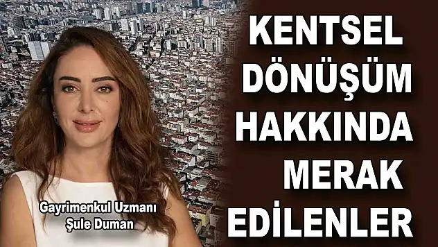 Kentsel Dönüşüm Yasasında Merak Edilenler