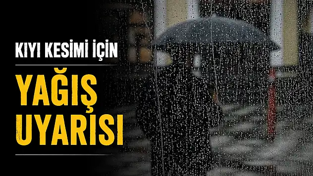 Kıyı Kesimi İçin Yağış Uyarısı