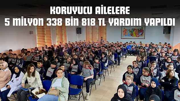 Koruyucu Ailelere 5 Milyon 338 Bin 818 TL Yardım Yapıldı