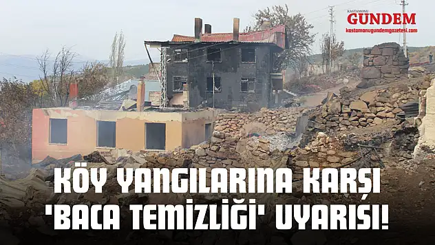 Köy Yangılarına Karşı 'Baca Temizliği' Uyarısı!