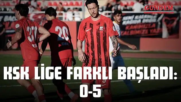 KSK Lige Farklı Başladı: 0-5