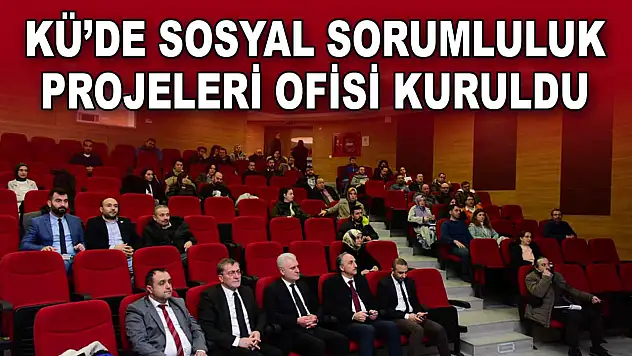 KÜ'de Sosyal Sorumluluk Projeleri Ofisi Kuruldu