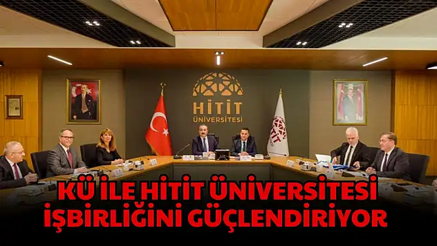 KÜ ile Hitit Üniversitesi İşbirliğini Güçlendiriyor