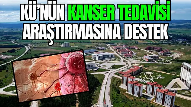 KÜ'nün  Kanser Tedavisi Araştırmasına Destek