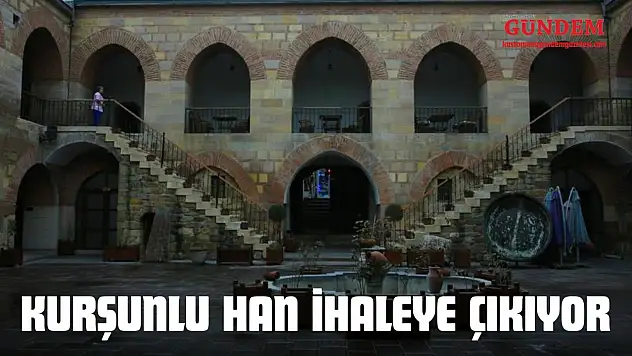 Kurşunlu Han İhaleye Çıkıyor