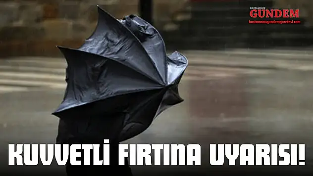 Kuvvetli Fırtına Uyarısı!