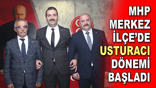 MHP Merkez İlçe'de Usturacı Dönemi Başladı
