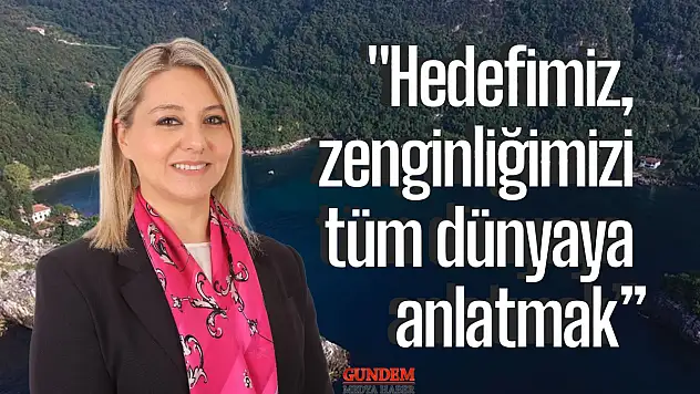 Milletvekili Ekmekci: 'Hedefimiz, zenginliğimizi tüm dünyaya anlatmak'