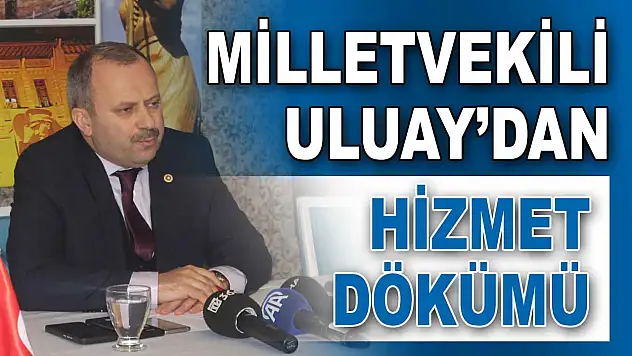 Milletvekili Uluay'dan Hizmet Dökümü