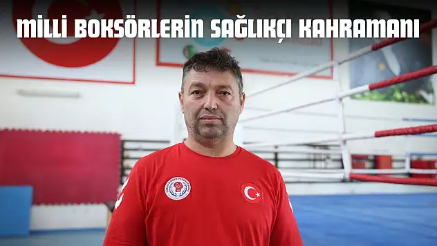 Milli Boksörlerin Sağlıkçı Kahramanı
