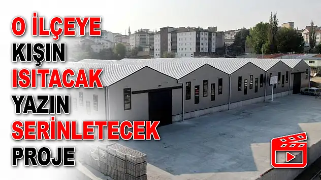 O İlçeyi Kışın Isıtacak Yazın Serinletecek Proje