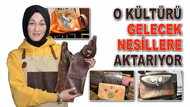 O Kültürü Gelecek Nesillere Aktarıyor