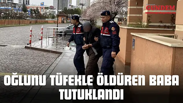 Oğlunu Tüfekle Öldüren Baba Tutuklandı