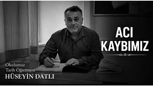 Öğretmen Hüseyin Datlı Hayatını Kaybetti