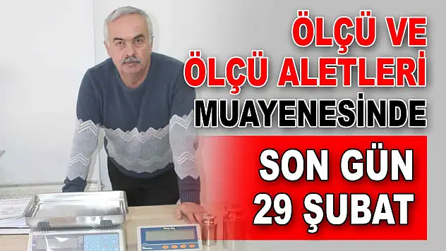 Ölçü ve Ölçü Aletleri Muayenesinde Son Gün 29 Şubat